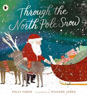 Through the North Pole Snow de Polly Faber