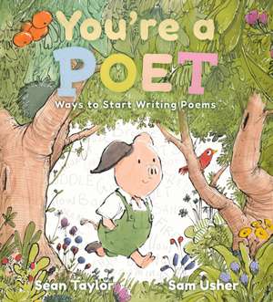 You're a Poet: Ways to Start Writing Poems de Sean Taylor