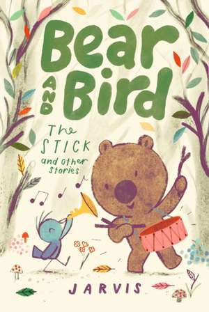 Bear and Bird: The Stick and Other Stories (Book 4) de Jarvis