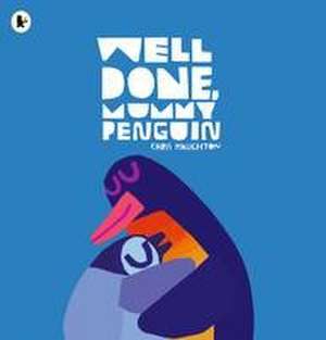 Well Done, Mummy Penguin de Chris Haughton