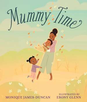 Mummy Time de Monique James-Duncan