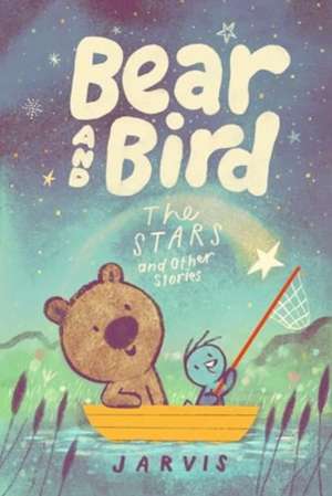 Bear and Bird: The Stars and Other Stories (Book 2) de Jarvis