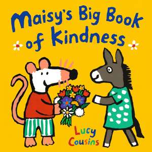 Maisy's Big Book of Kindness de Lucy Cousins