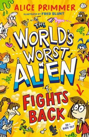 World''s Worst Alien Fights Back de Alice Primmer
