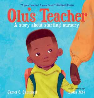 Olu's Teacher: A Story About Starting Nursery de Jamel C. Campbell