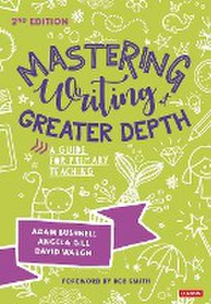 Mastering Writing at Greater Depth de Adam Bushnell