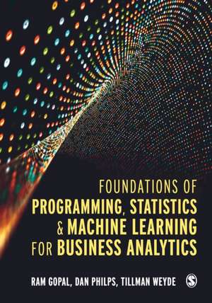 Foundations of Programming, Statistics, and Machine Learning for Business Analytics de Ram Gopal