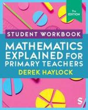 Student Workbook Mathematics Explained for Primary Teachers de Derek Haylock