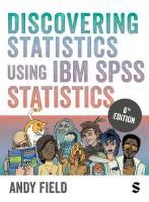 Discovering Statistics Using IBM SPSS Statistics de Andy Field