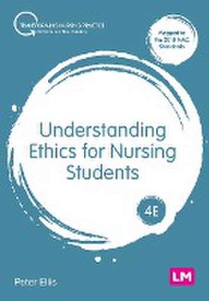 Understanding Ethics for Nursing Students de Peter Ellis