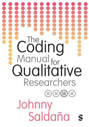 The Coding Manual for Qualitative Researchers (Fifth Edition (Revised and Updated Edition)) de Johnny Saldaña