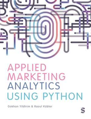 Applied Marketing Analytics Using Python de Gokhan Yildirim