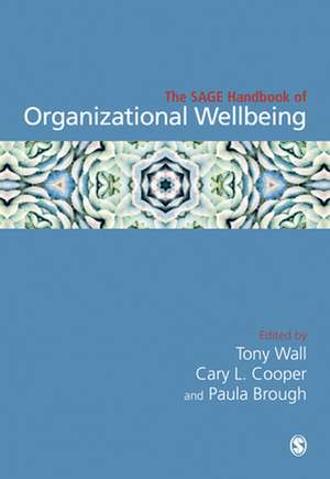 The SAGE Handbook of Organizational Wellbeing de Tony Wall