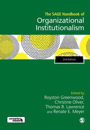 The SAGE Handbook of Organizational Institutionalism de Royston Greenwood