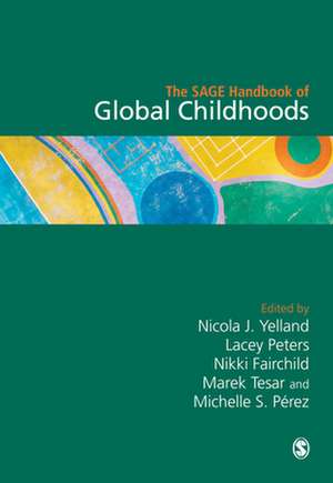 The SAGE Handbook of Global Childhoods de Nicola J. Yelland