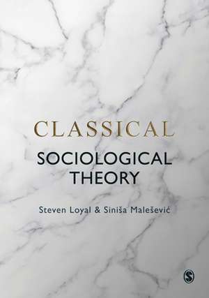 Classical Sociological Theory de Steven Loyal