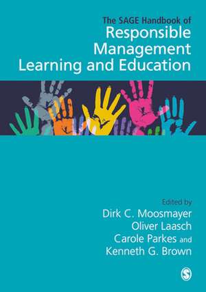 The SAGE Handbook of Responsible Management Learning and Education de Dirk C. Moosmayer