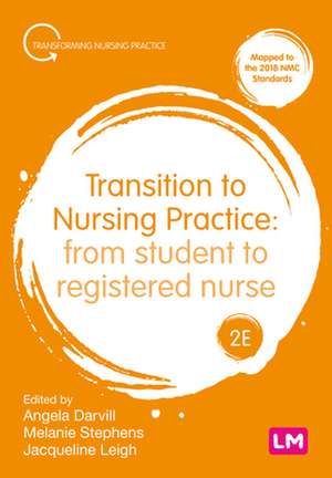 Transition to Nursing Practice: From Student to Registered Nurse de Angela Darvill