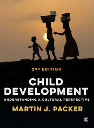 Child Development: Understanding A Cultural Perspective de Martin J. Packer