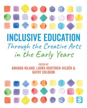 Inclusive Education Through the Creative Arts in the Early Years de Amanda Niland