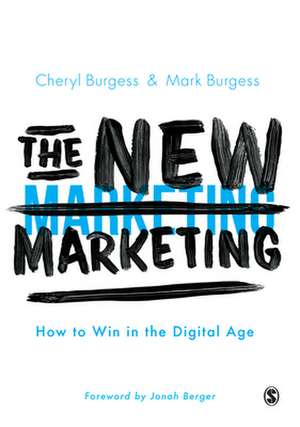 The New Marketing: How to Win in the Digital Age de Cheryl Burgess