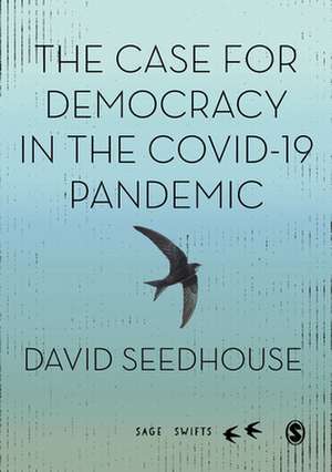 The Case for Democracy in the COVID-19 Pandemic de David Seedhouse