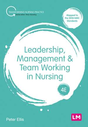 Leadership, Management and Team Working in Nursing de Peter Ellis