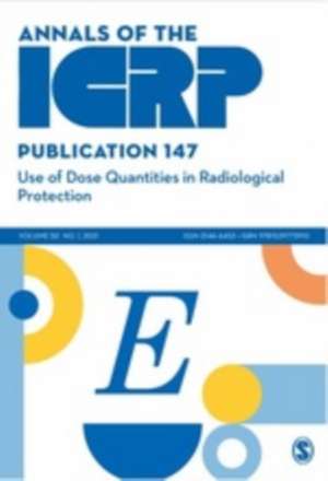 ICRP Publication 147: Use of Dose Quantities in Radiological Protection de ICRP