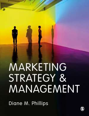 Marketing Strategy & Management de Diane M Phillips
