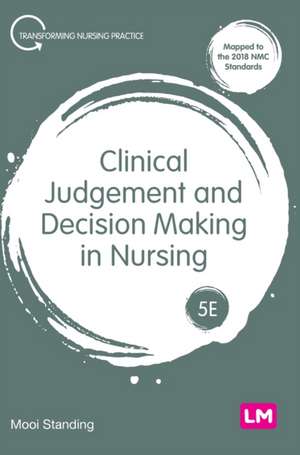 Clinical Judgement and Decision Making in Nursing de Mooi Standing