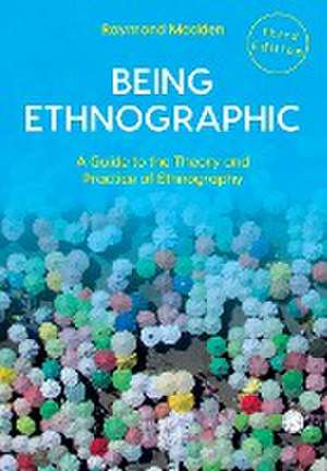 Being Ethnographic: A Guide to the Theory and Practice of Ethnography de Raymond Madden