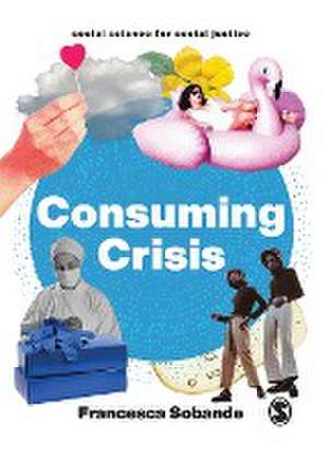 Consuming Crisis: Commodifying Care and COVID-19 de Francesca Sobande