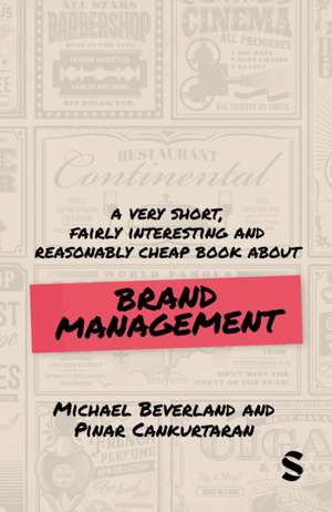 A Very Short, Fairly Interesting and Reasonably Cheap Book about Brand Management de Michael Beverland