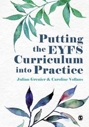 Putting the EYFS Curriculum into Practice de Julian Grenier