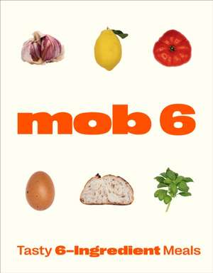 Mob 6: Tasty 6-Ingredient Meals de Mob