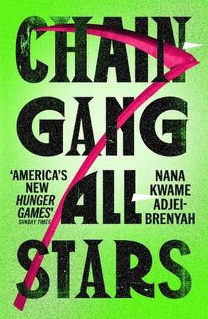 Chain-Gang All-Stars de Nana Kwame Adjei-Brenyah