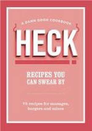 HECK! Recipes You Can Swear By