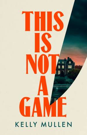 This Is Not a Game de Kelly Mullen