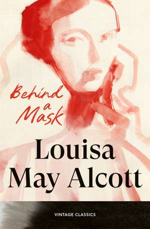 Behind a Mask de Louisa May Alcott