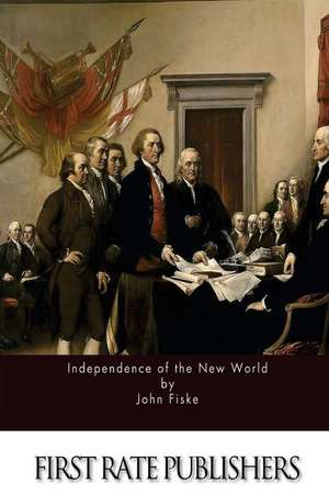 Independence of the New World de John Fiske