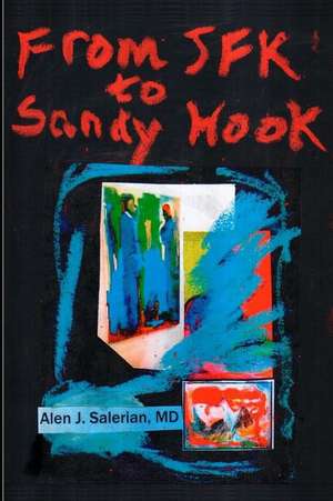 From JFK to Sandy Hook de Alen J. Salerian MD