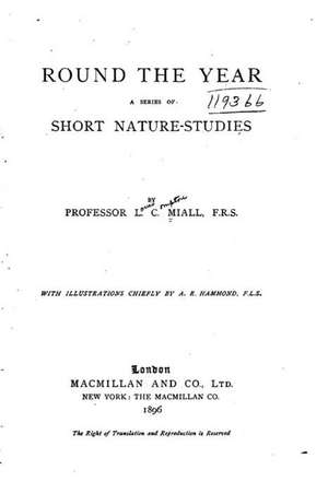 Round the Year, a Series of Short Nature-Studies de L. C. Miall