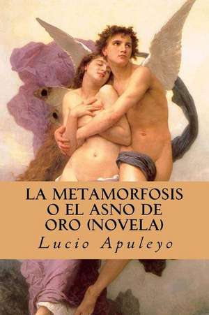 La Metamorfosis O El Asno de Oro (Novela) (Spanish Edition) de Lucio Apuleyo