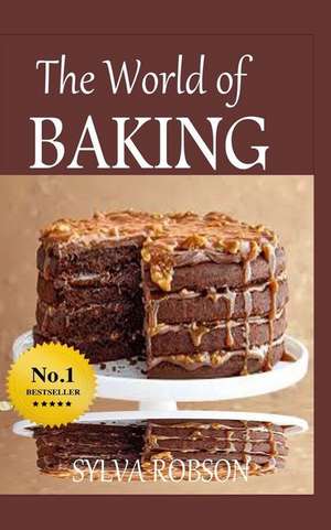 The World of Baking de Sylva Robson