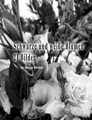 Schwarze Und Weisse Blumen 21 Bilder de Grace Divine