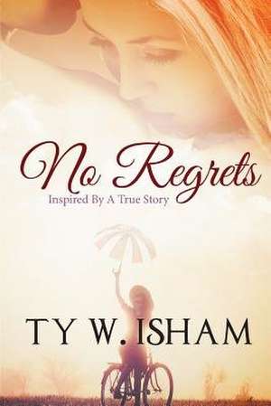 No Regrets de Isham, Ty W.