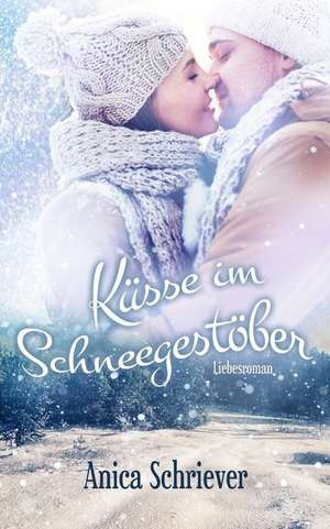 Kusse Im Schneegestober de Anica Schriever