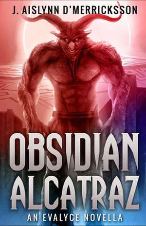 Obsidian Alcatraz de J. Aislynn D'Merricksson