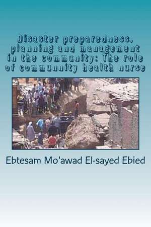 Disaster Preparedness, Planning and Management in the Community de Dr Ebtesam Mo'awad Elsayed Ebied