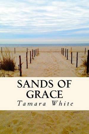 Sands of Grace de Tamara White